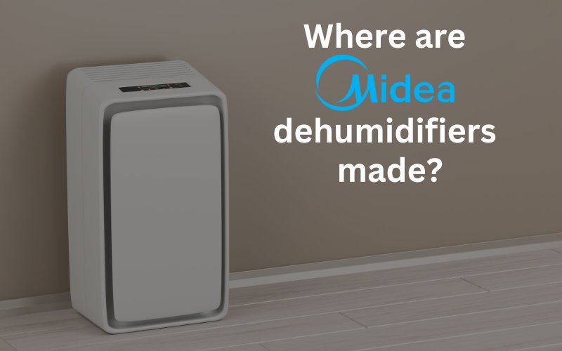 where-are-midea-dehumidifiers-made