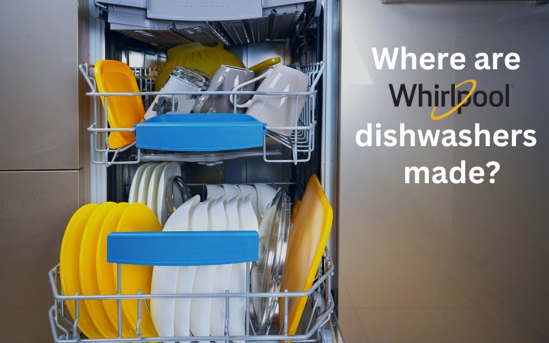 where-are-whirlpool-dishwashers-made