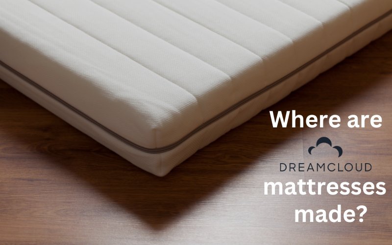 where_are_dreamcloud_mattresses_made