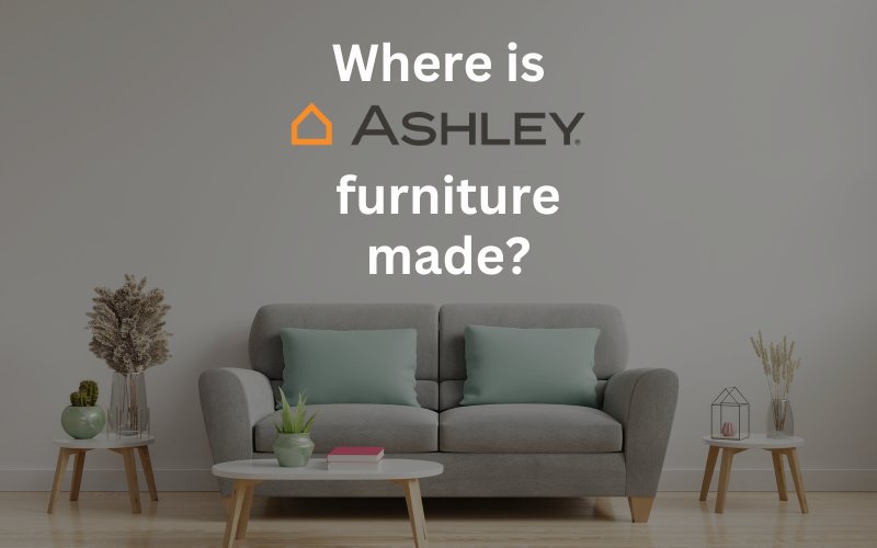 where_is_ashley_furniture_made