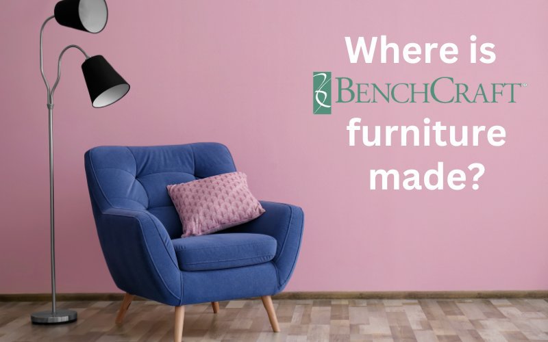 where_is_benchcraft_furniture_made