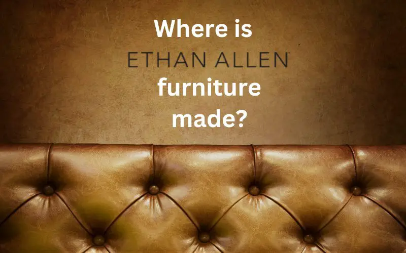 where_is_ethan_allen_furniture_made