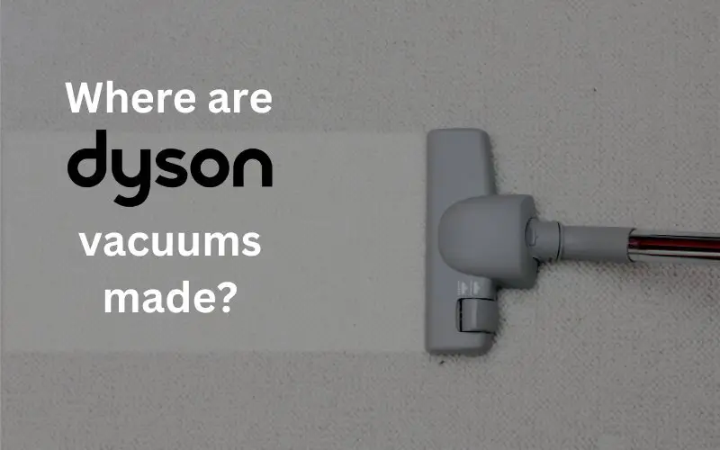 where_are_dyson_vacuums_made